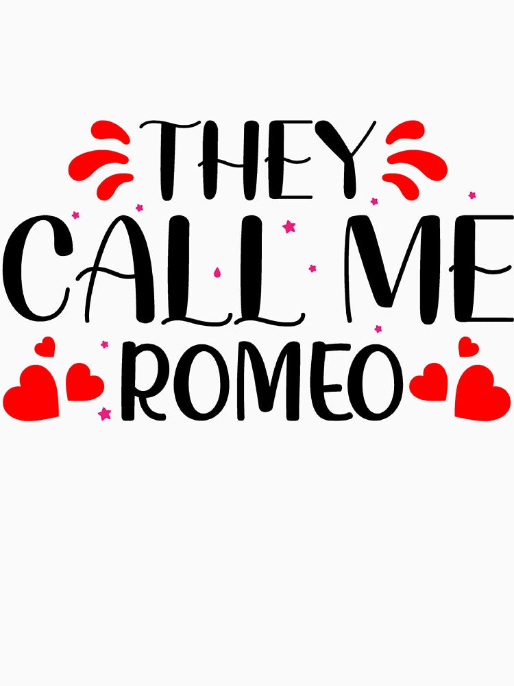 They Call Me Romeo Valentines day gift For Boyfriends T-shirt & sticker by Secretstyle ★★★★★