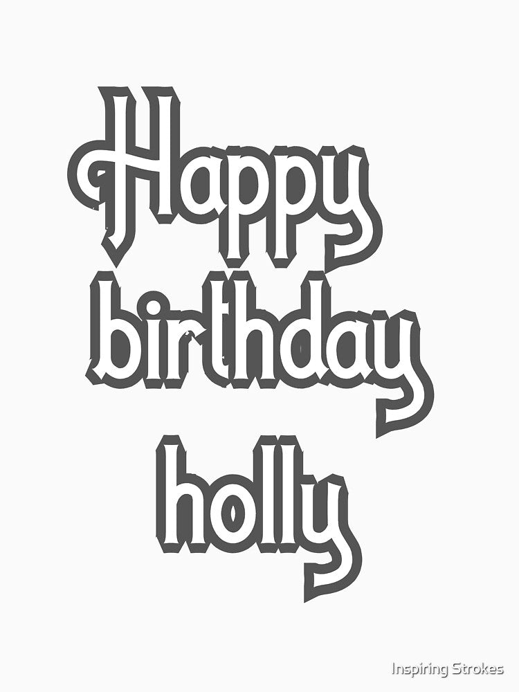 Happy birthday holly by Inspiring Strokes