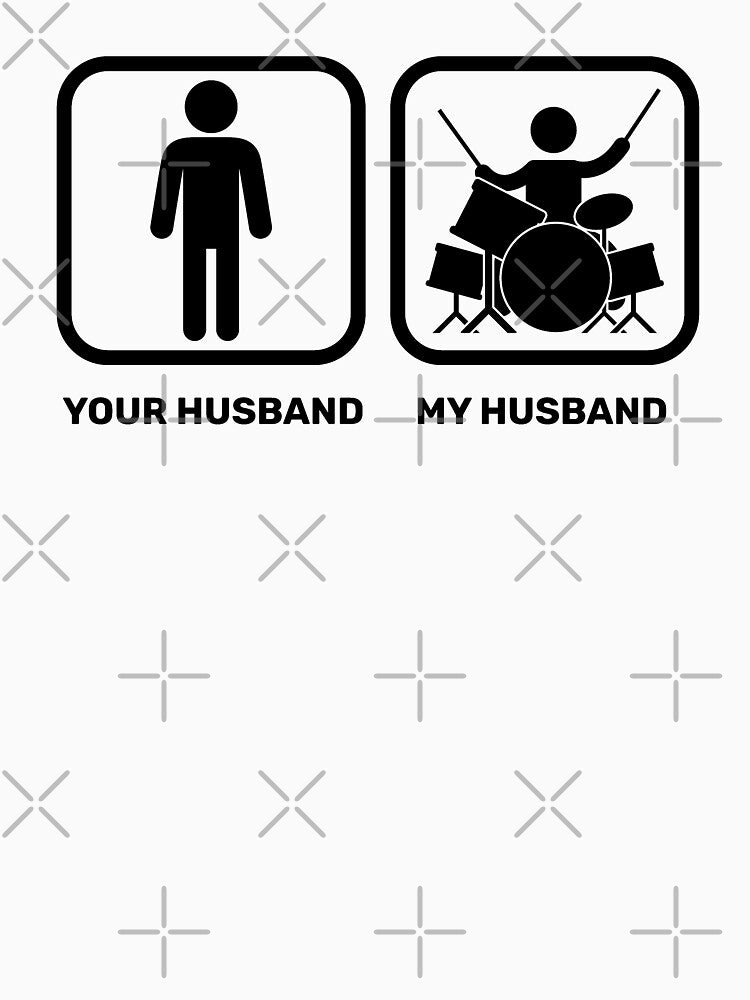 My Drummer Husband Comparision For Musical Husband Wifes - Funny Drummer Art by Funwithmusic