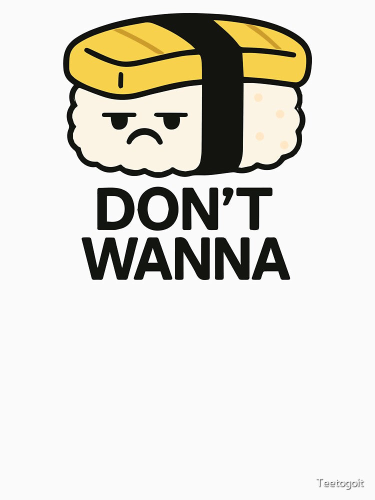 Grumpy Tamago Sushi – “Don’t Wanna” Kawaii Japanese Food Design by Teetogoit