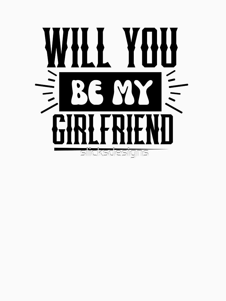 Will You Be My Girlfriend by slicksdesigns