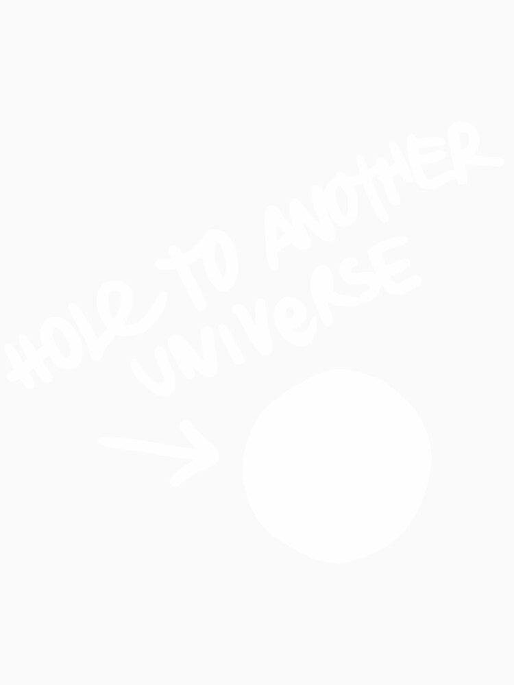 Hole to Another Universe New Design| Perfect Gift by justinawoo