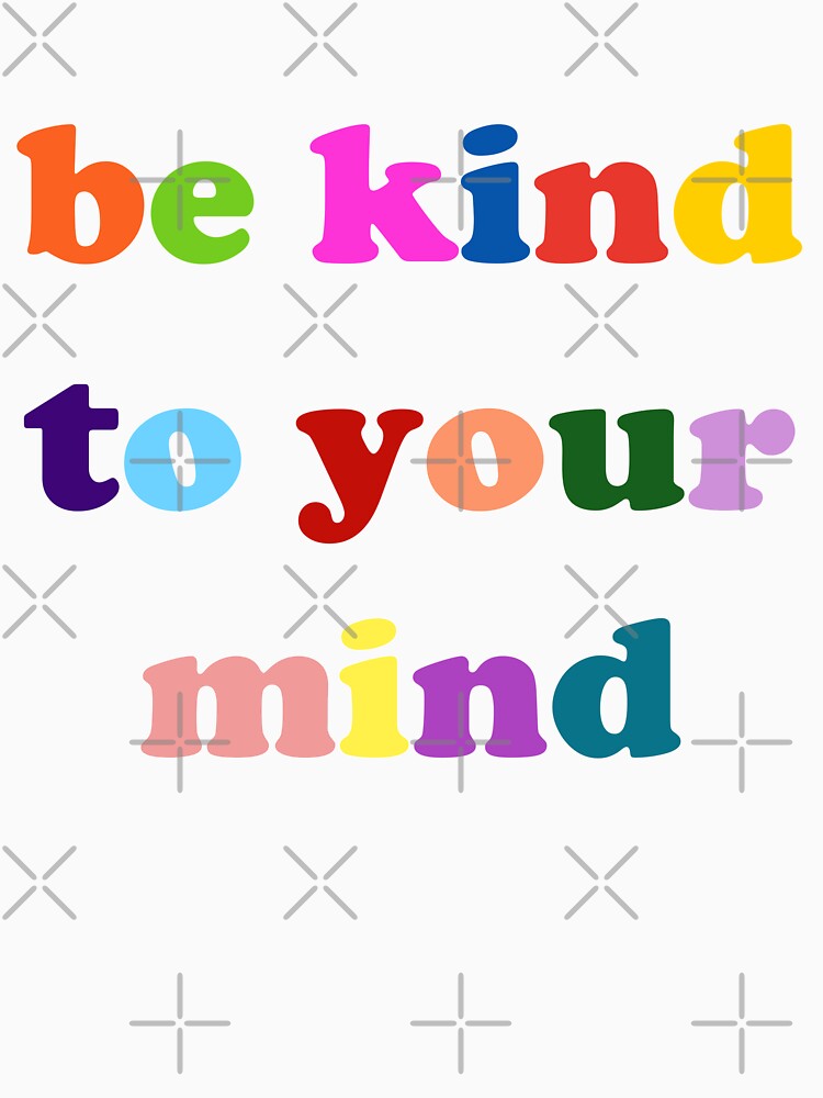 Be Kind To Your Mind by Spike The Punch Design Co.