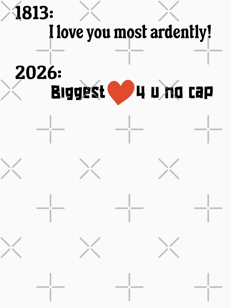 1813 vs 2026 Romance Meme – Funny Mr Darcy Pride and Prejudice No Cap Slang by FIREDesignsPOD