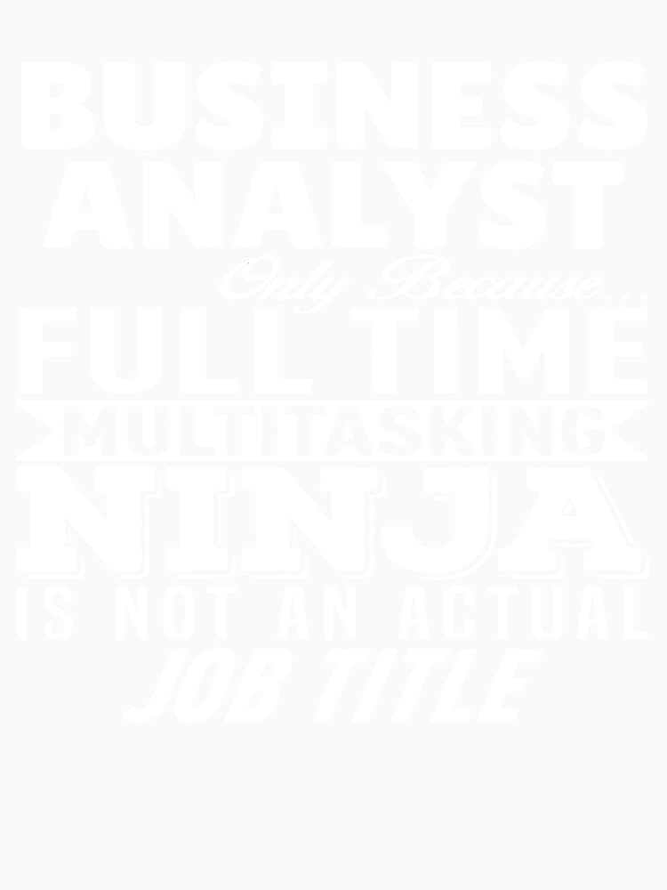 Business Analyst Multitasking Ninja by clickmostro
