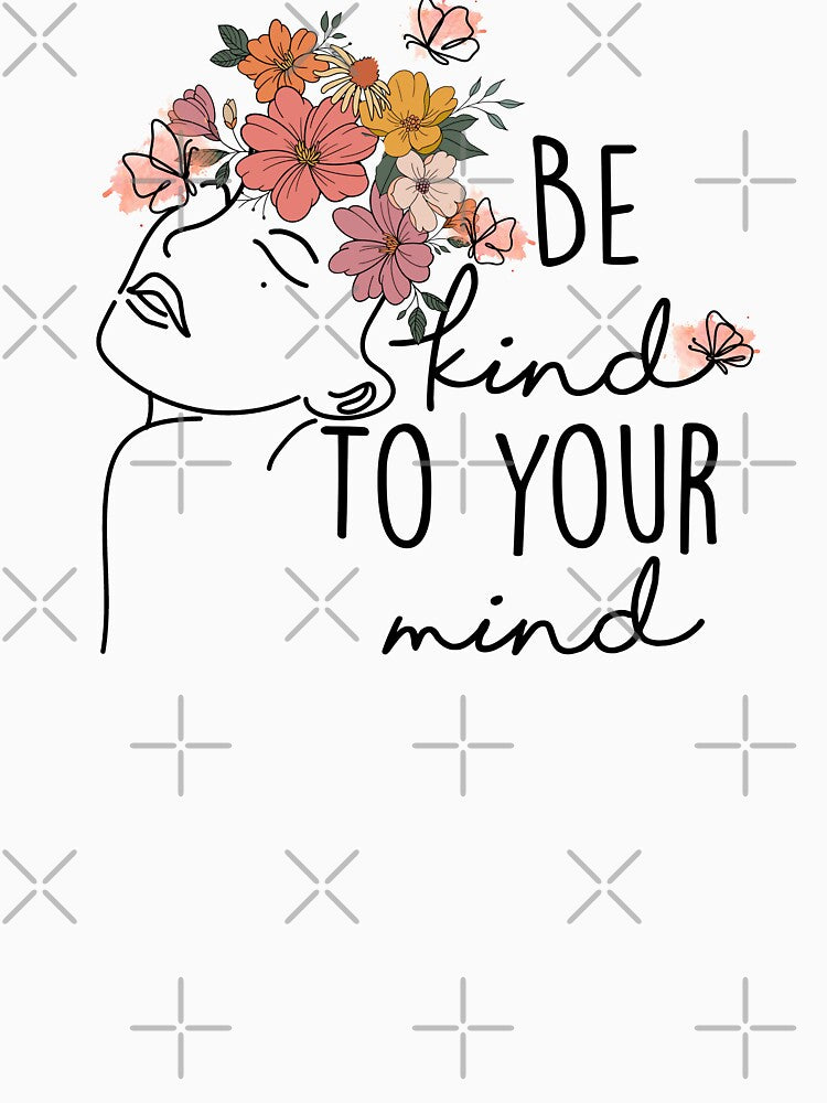Be Kind To Your Mind by DearSunny