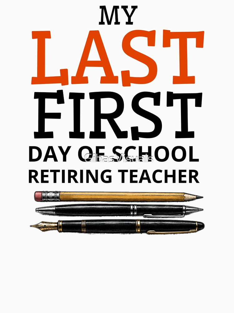 My Last First Day Of School Retiring Teacher Typography Design by GibasVisuals