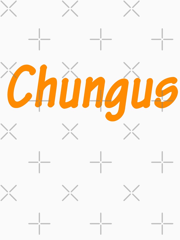 Chungus - Funny Gen Alpha Slangs by Sharetogether