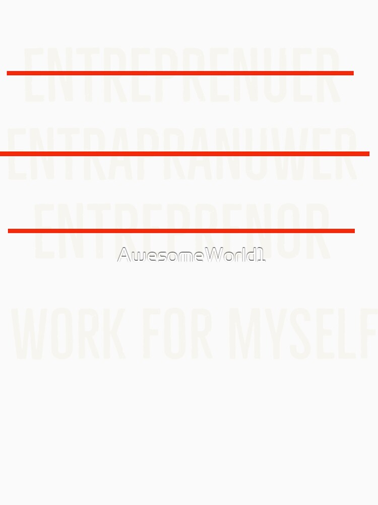 I Work For Myself by AwesomeWorld1