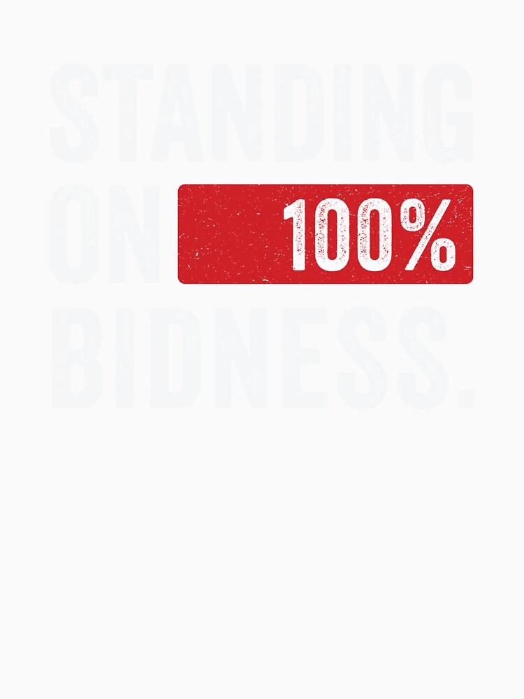Standing on bidness by Random Tees