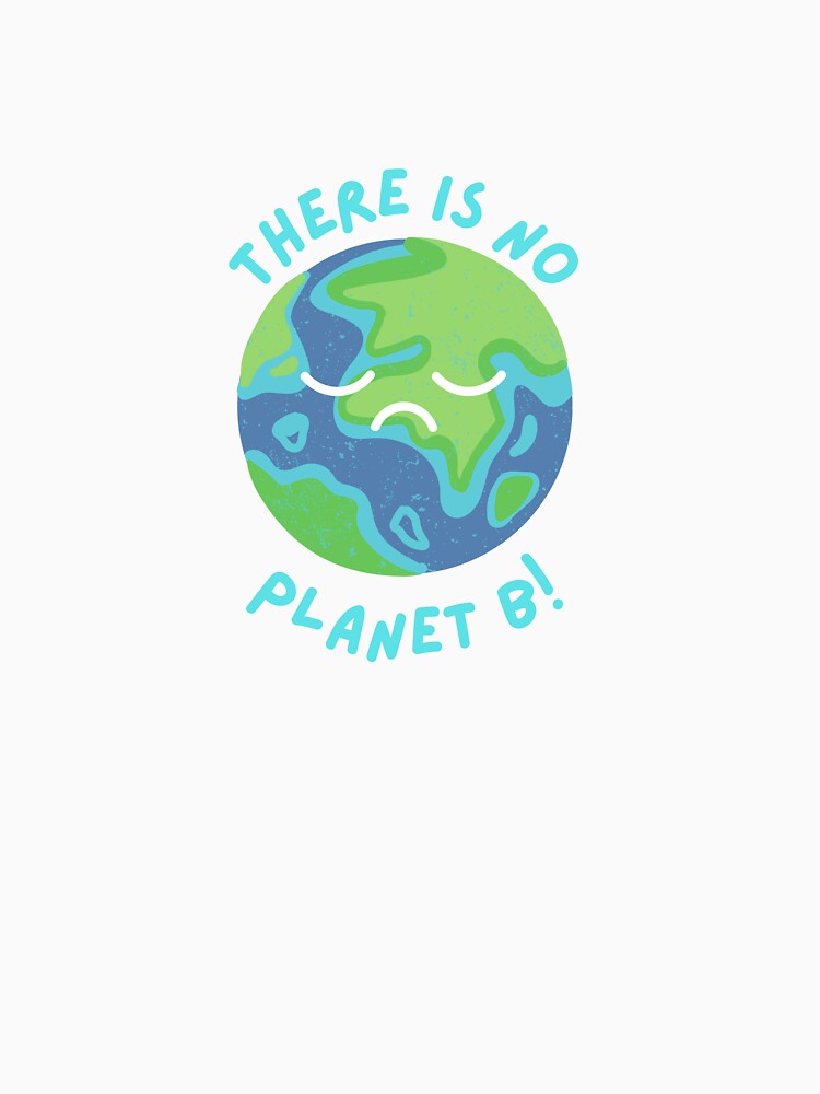There is no PLANet B! by houseplantbabe