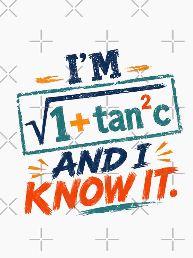 I'm Sec C And I Know It Math Pun Trigonometry Teacher Student Lover by HumansStuck12