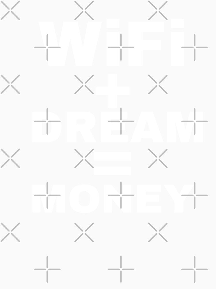 WiFi plus dream equal money by Angees