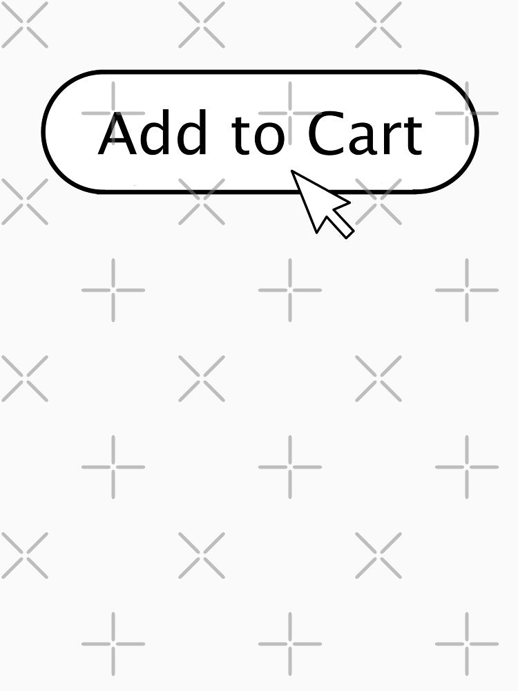 Add To Cart Because The Shopaholic In You Just Wants To by MemeOnMask