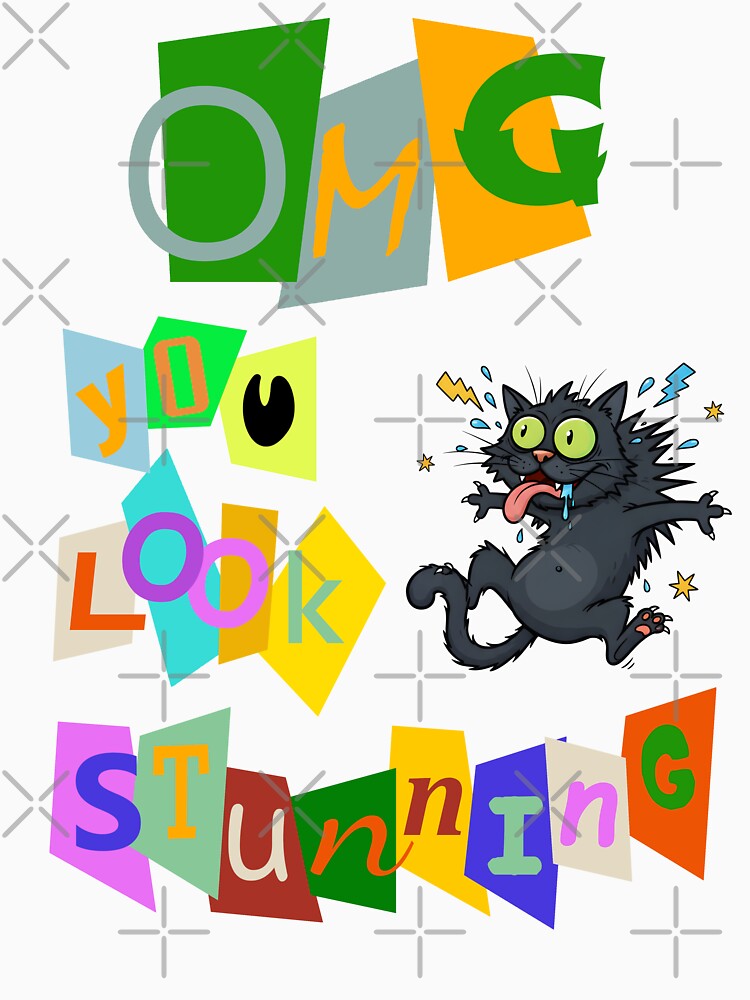 OMG You Look Stunning Text Art by Museum Of Non-Existing Art