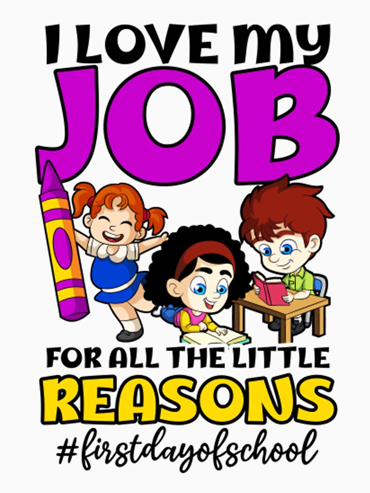 I Love Job For All The Little Reasons - First Day Of School by P55Ayers