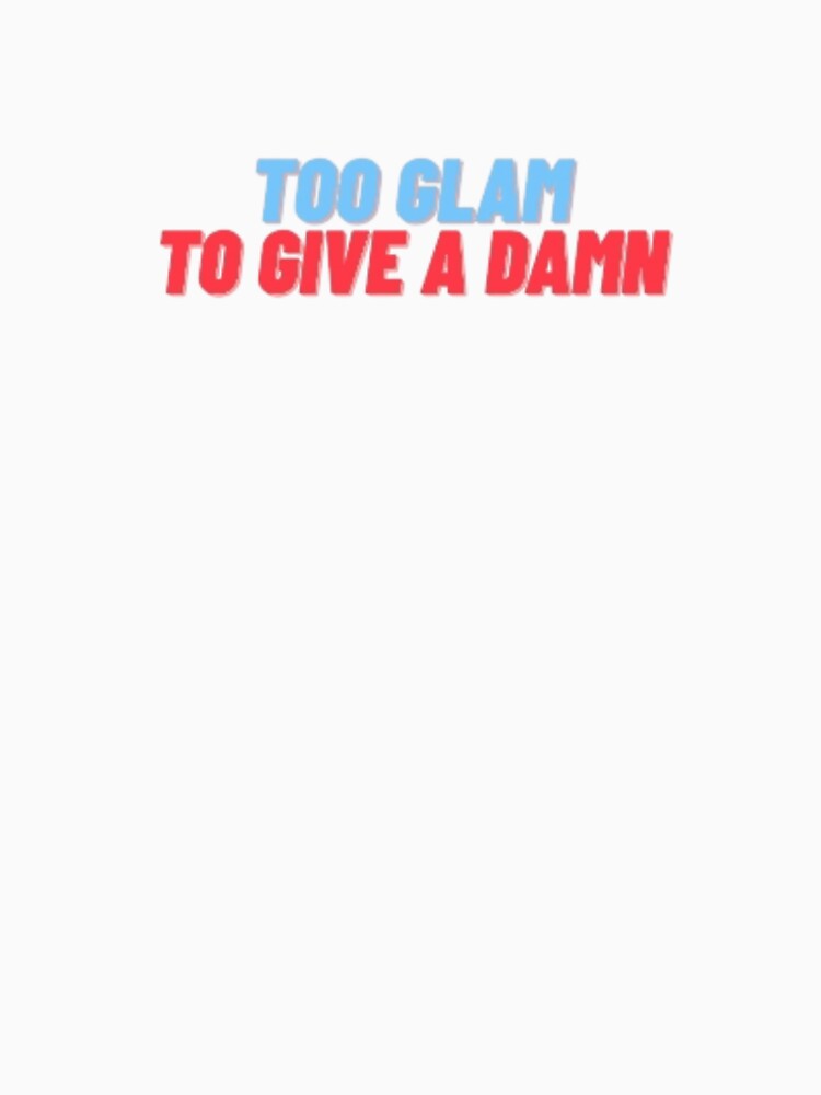 "Too Glam To Give A Damn" Text Artwork Design by Aldrin Capco