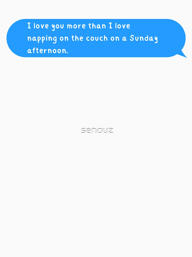 I love you more than I love napping on the couch on a Sunday afternoon. by senouz