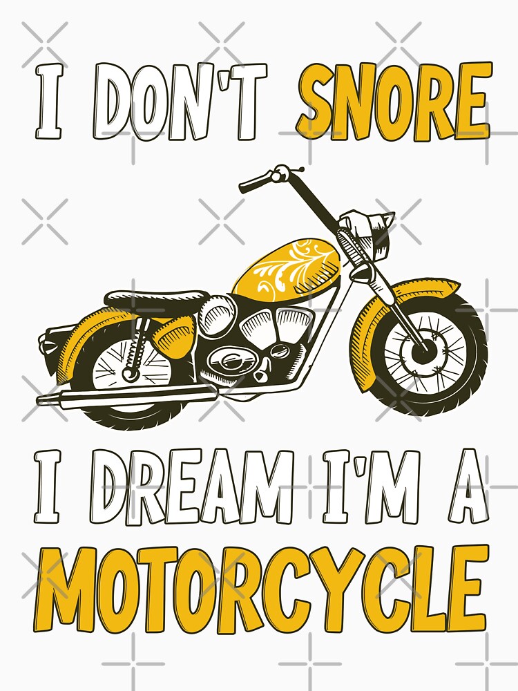 I don't snore I Dream I'm a Motorcycle by jie lin