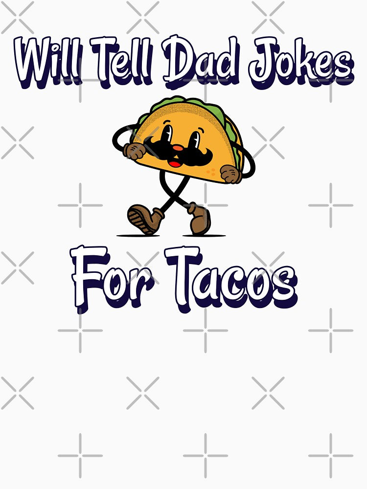 Will Tell Dad Jokes For Tacos by RandisTees
