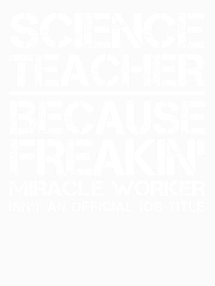 Science Teacher Miracle Worker by clickmostro