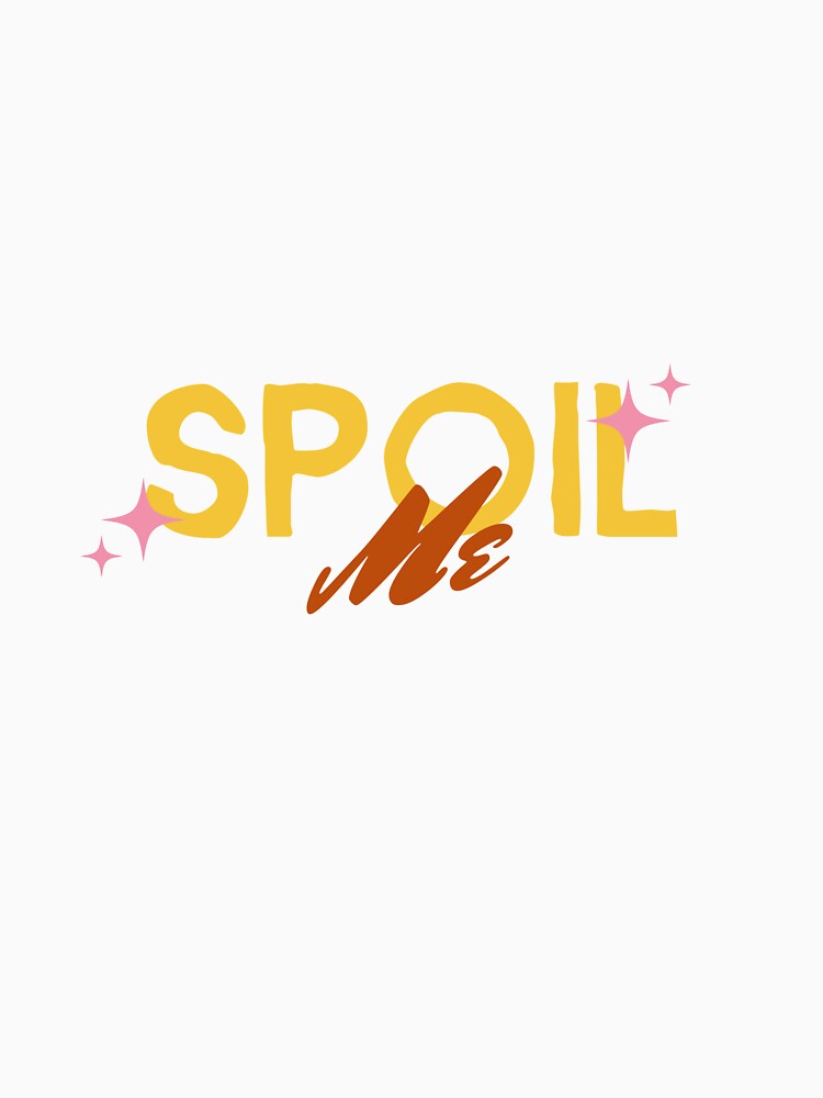 Spoil Me National Girlfriend Day by SquatchPrintsCo