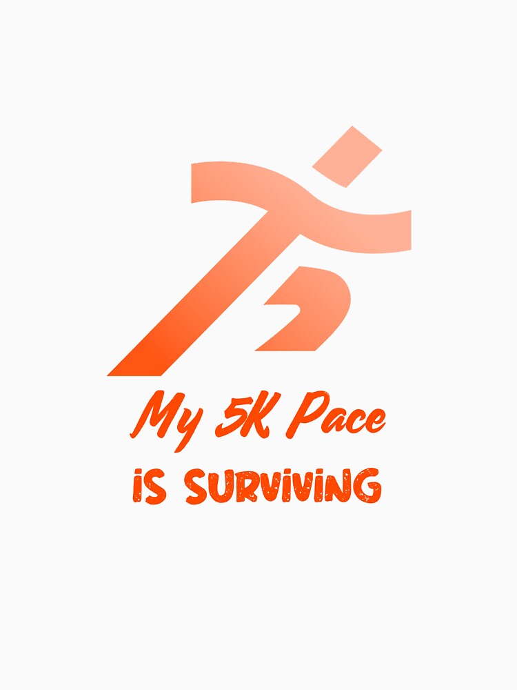 Funny Running T-shirt - My 5K Pace is Surviving by Digi-ProLtd