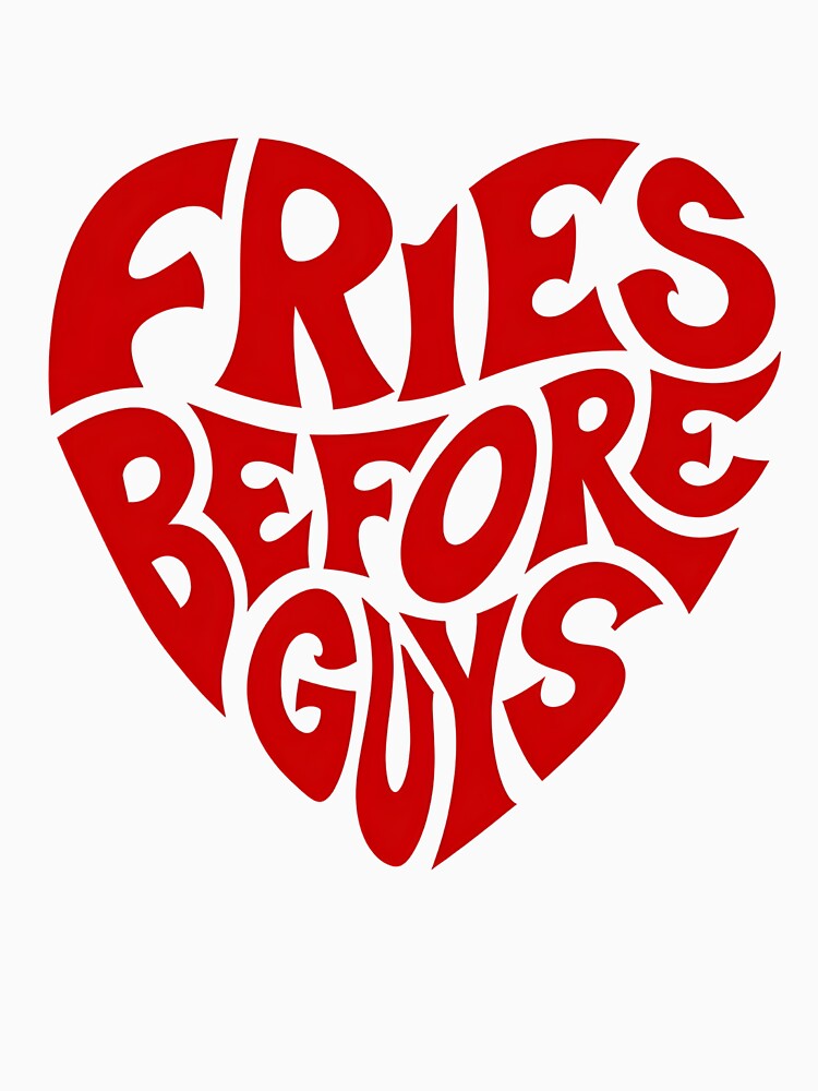 Fries Before Guys – Funny Foodie Quote T-Shirt by LR Vibe Studio