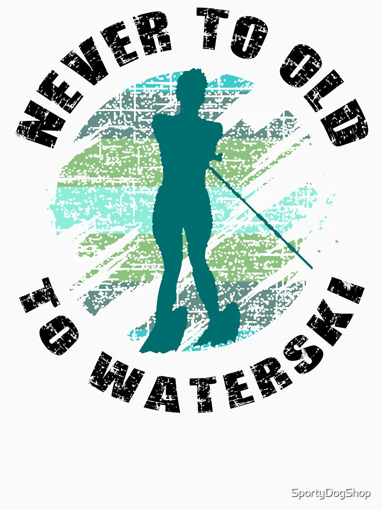 Never To Old To Waterski by SportyDogShop