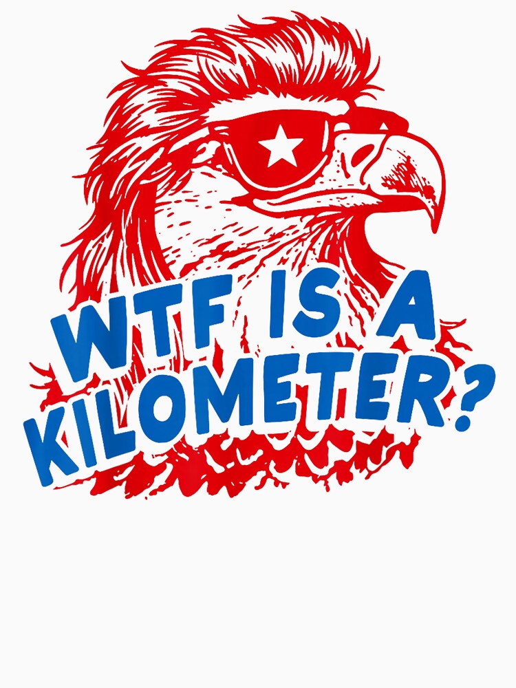 WTF is A Kilometer Patriotic Eagle Humor by AnitaBice