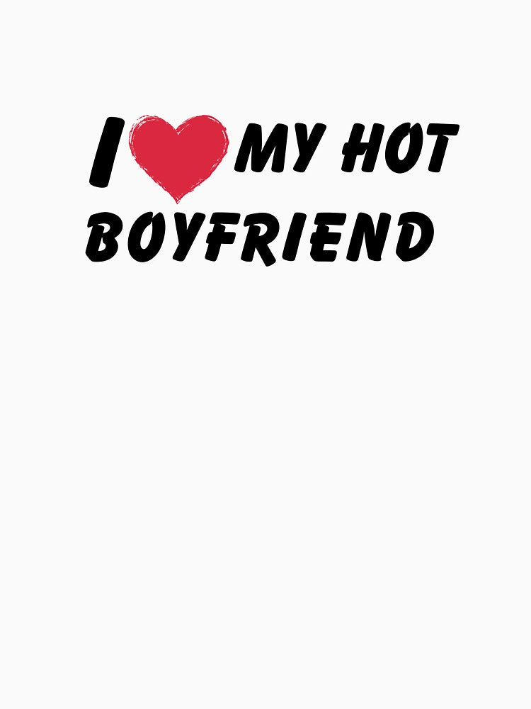 I Love my Hot Boyfriend - I Heart my Hot Boyfriend by Nass Store ⭐⭐⭐⭐⭐