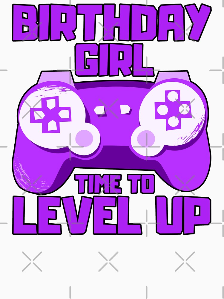Birthday Girl Time to Level Up by FNStuff