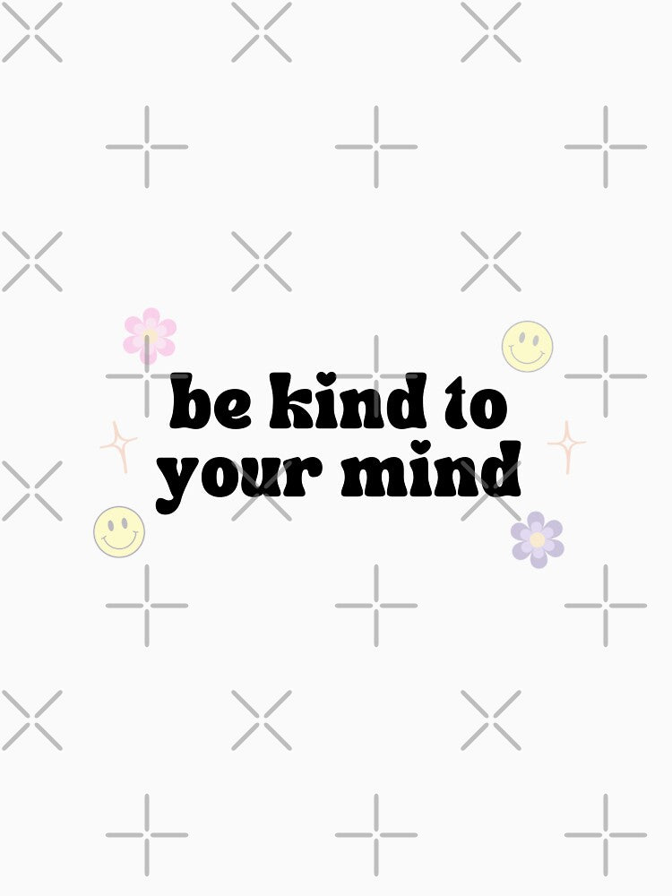 be kind to your mind by em-designss