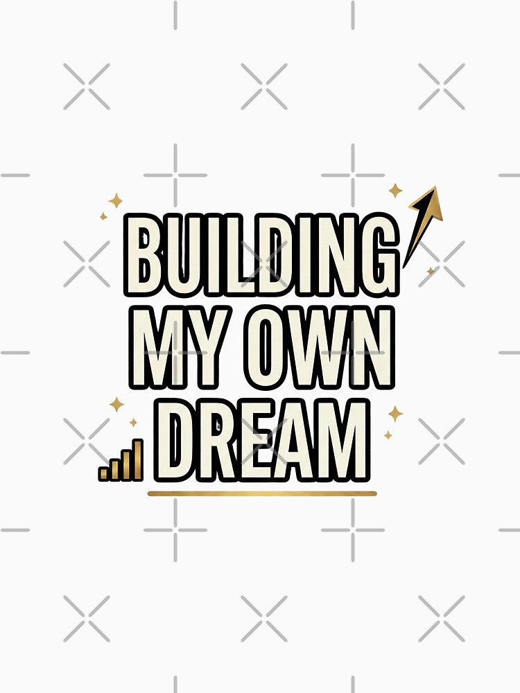 Building My Own Dream – Small Business Owner Design by DreamyDesigns17