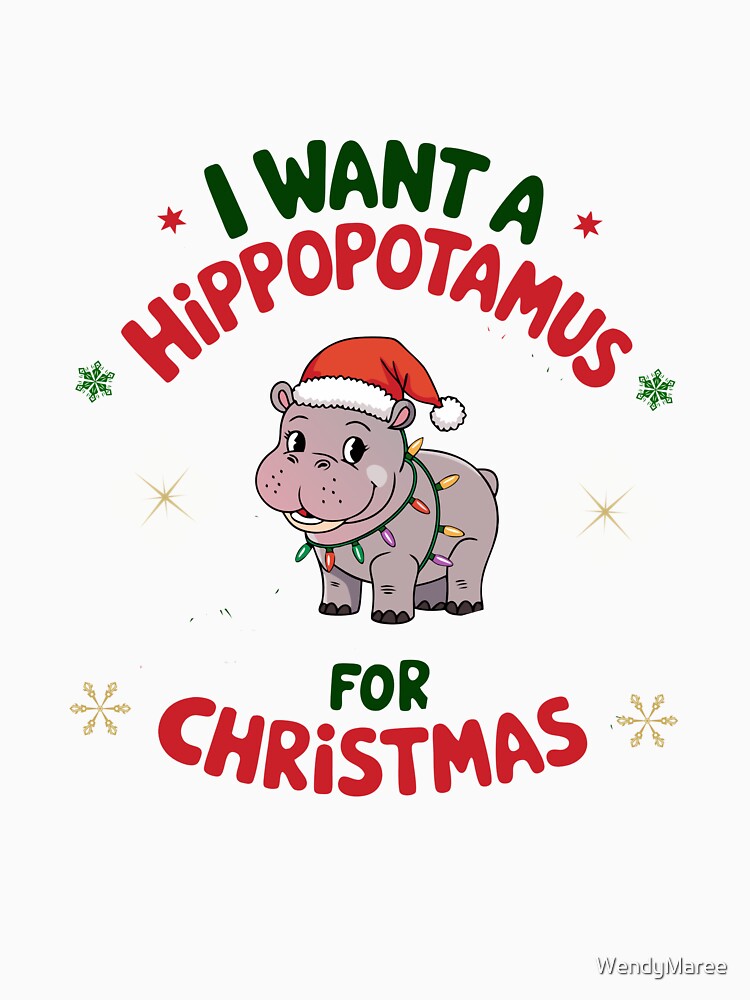 I WANT A HIPPOPOTAMUS FOR CHRISTMAS by WendyMaree