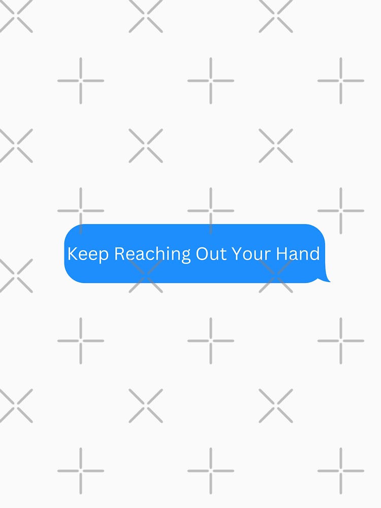 Keep Reaching Out Your Hand Text by selmaal