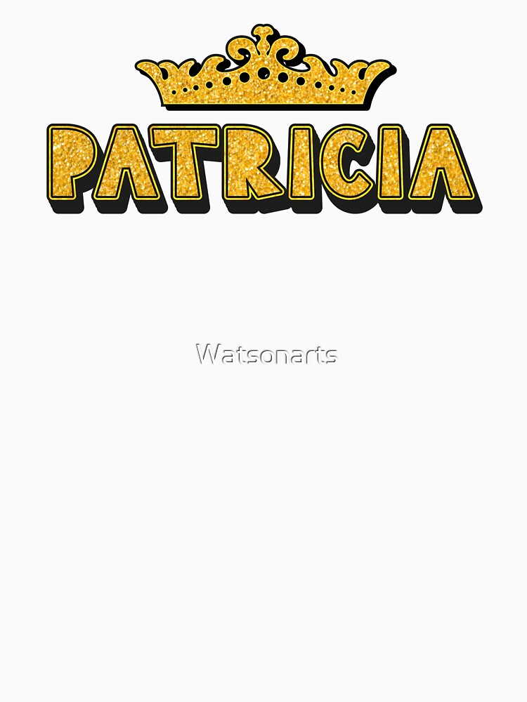 Patricia Personalized Funny Custom Name Crown Design by Watsonarts