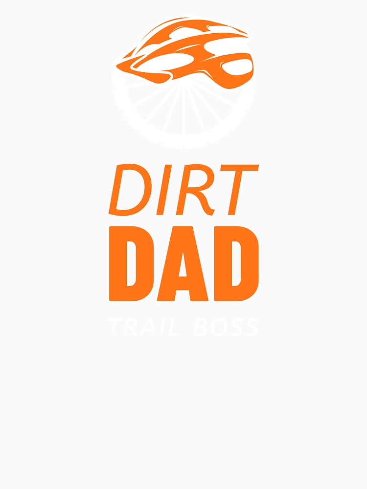 Dirt Dad, Trail Boss - MTB Dad by GreyTee