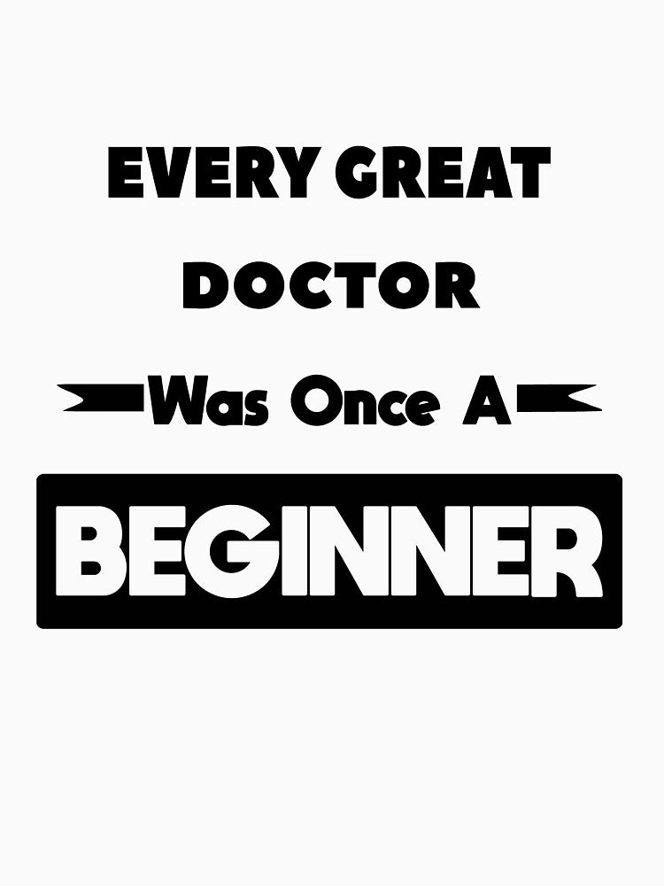 Every Great DOCTOR Was Once A Beginner by anass002