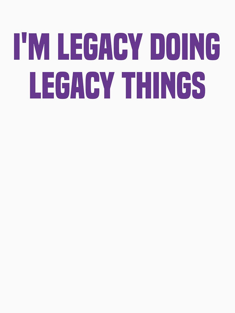 I'M Legacy Doing Legacy Things Purple Quote by medbdj
