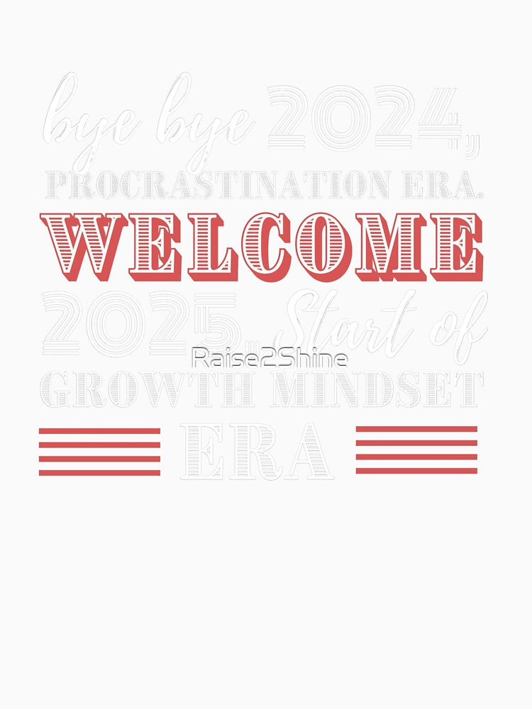Bye 2024 Procrastination Era Welcome 2025 Growth Mindset Era Design by Raise2Shine