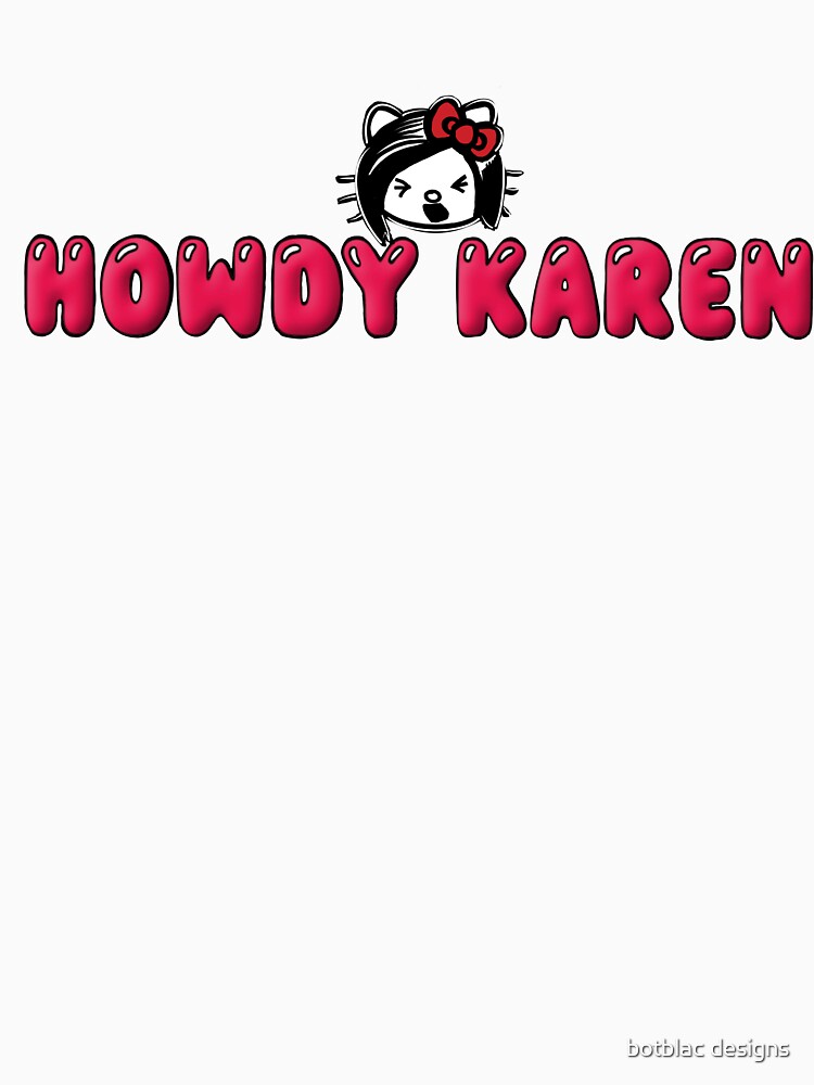 Howdy Karen by botblac designs