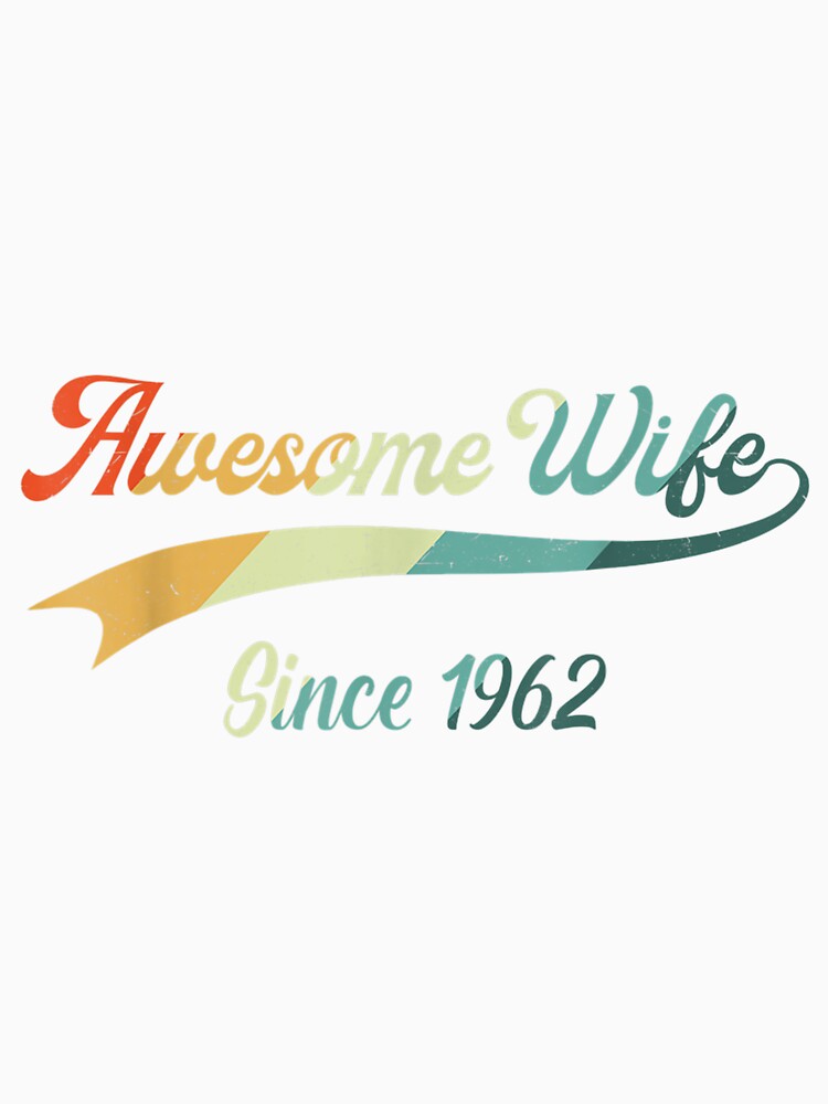 60th Wedding Aniversary Gift For Her Awesome Wife Since 1962 by mchargue12