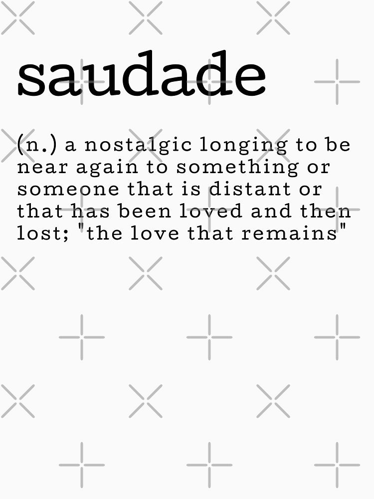 Saudade - Difinition Nostalgic Longing by UniqqFactory