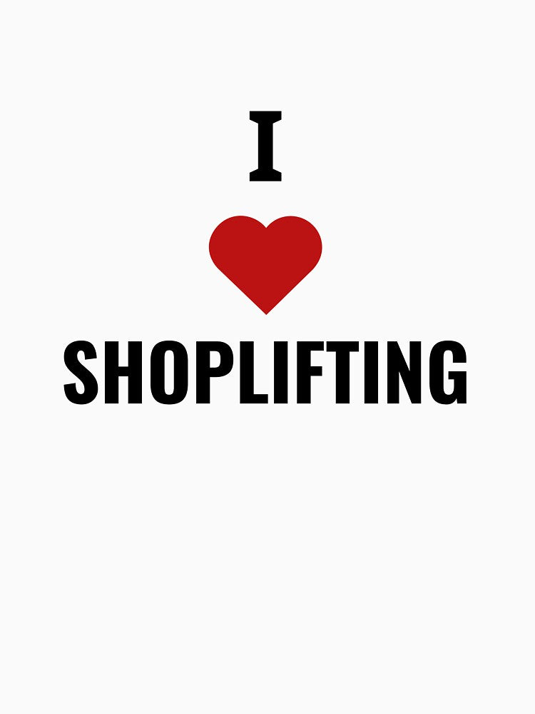 i love shoplifting by Allaouitige4