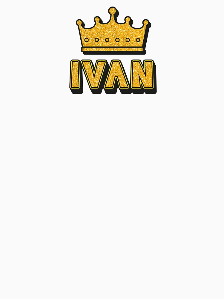 Ivan Personalized Name With Crown - Cool & Funny Custom Gift for Men and Boys by Oussinc