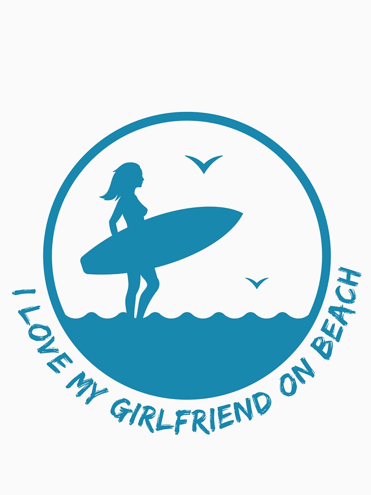 I Love My Girlfriend On Beach by Quirky Dez