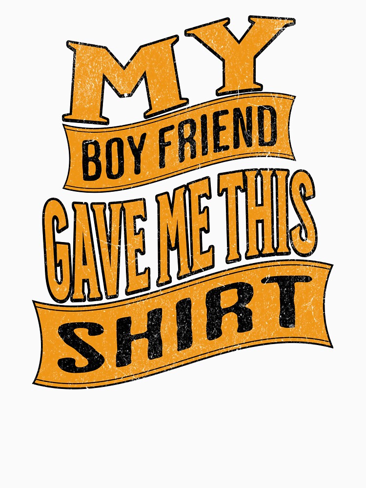 My boy friend gave me this _.My boy friend gave me this shirt. by CeliaZnx