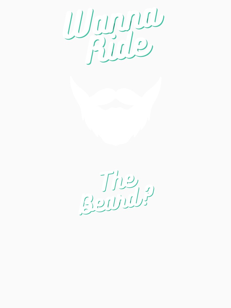 7 Wanna Ride The Beard? Beard Lovers Design <3 by SweetEnjoyable