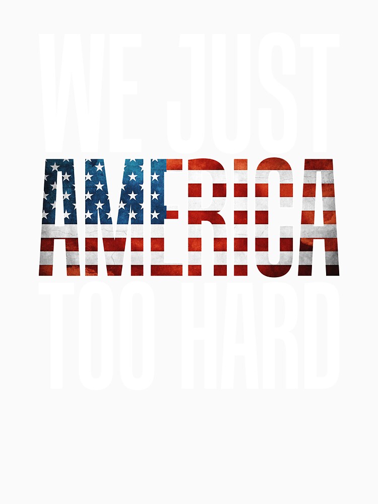 We Just America Too Hard Party Gonna Send It USA T Shirt Tee by shoutoutshirtco